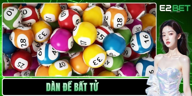 Dàn Đề Bất Tử - Chiến Thuật Chinh Phục Xổ Số Đỉnh Cao Tại E2BET 1 Dàn đề bất tử